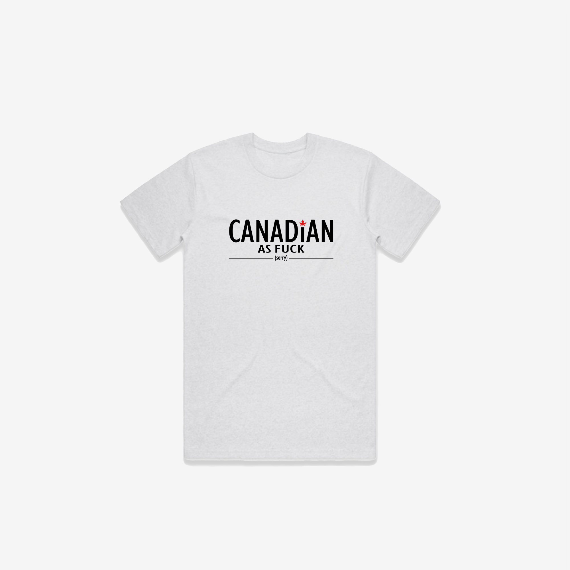 Canadian As Fuck T-Shirt
