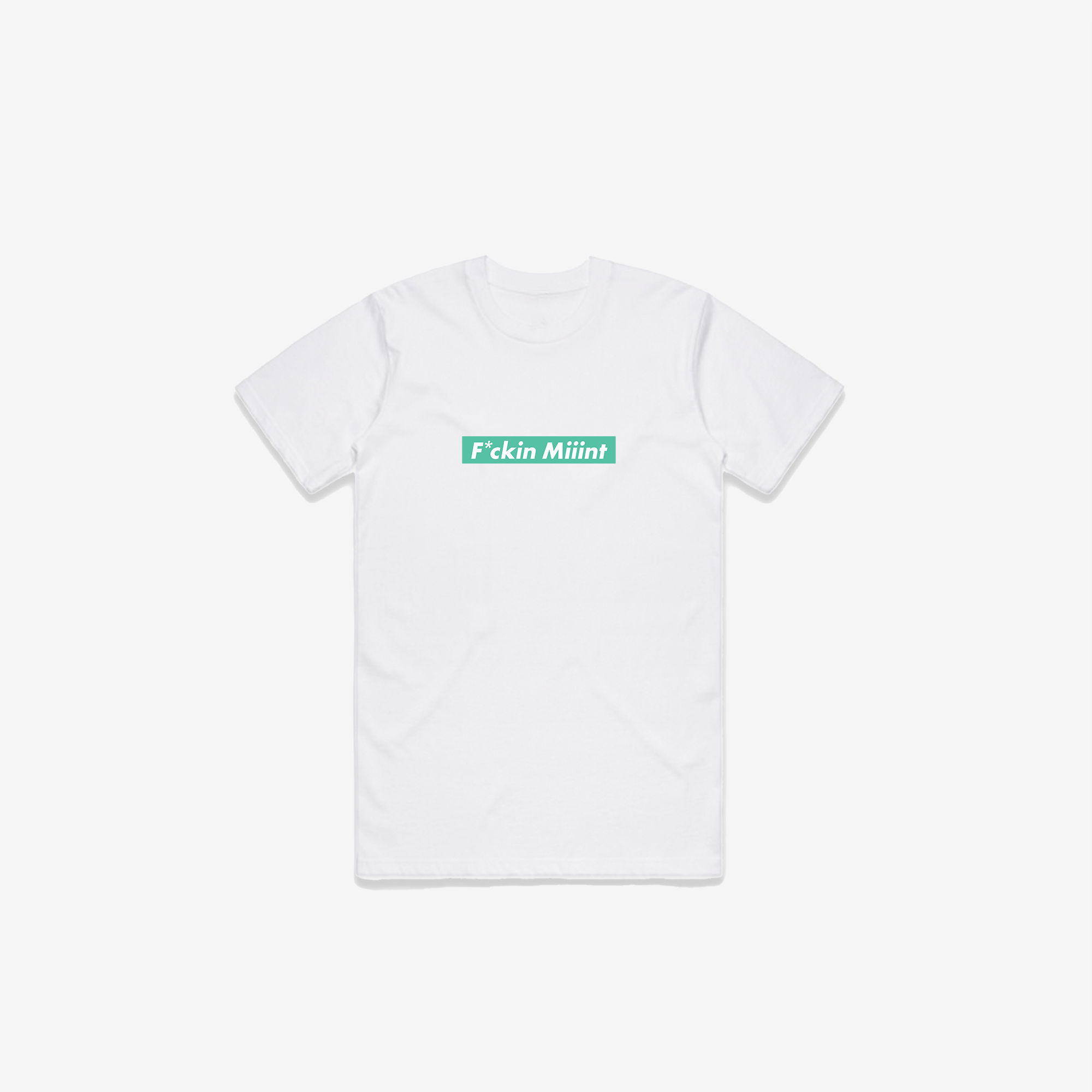 F*ckin Miiint T-Shirt