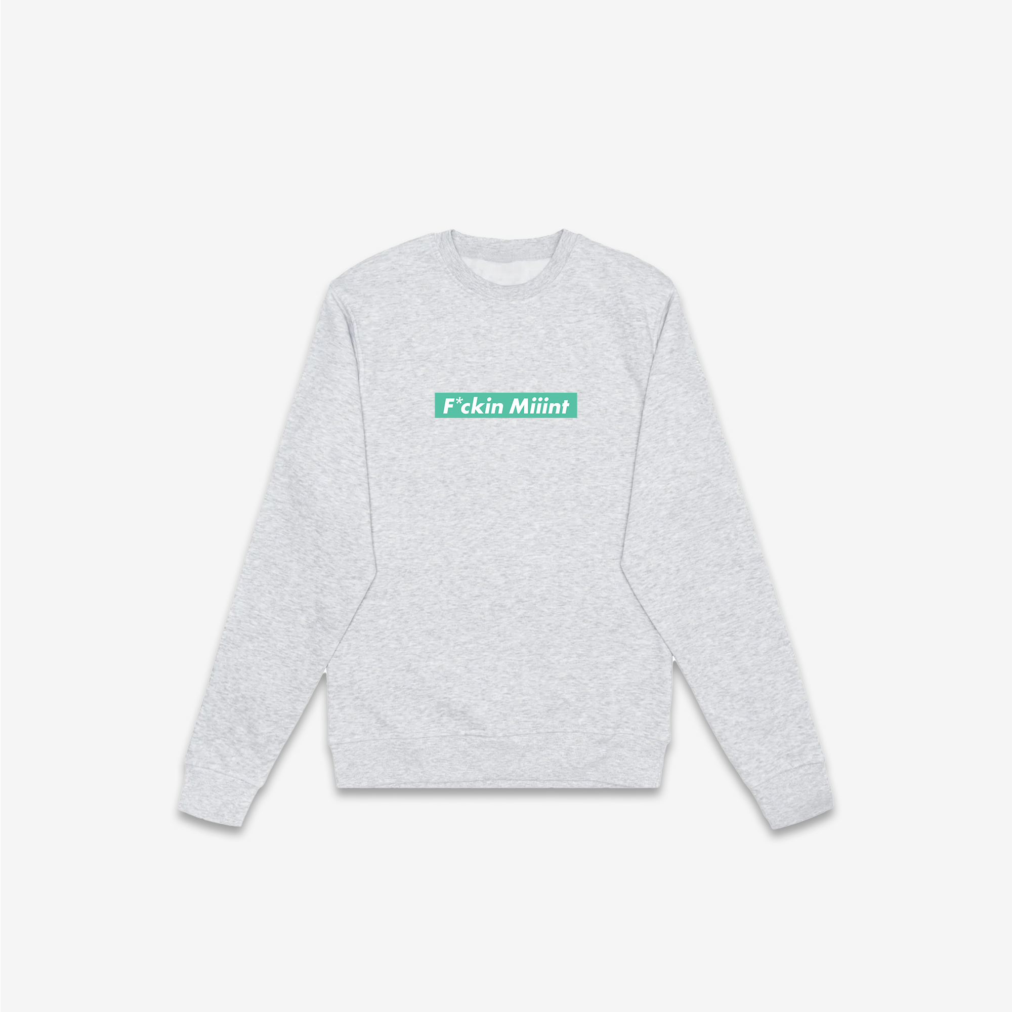 F*ckin Miiint Crewneck