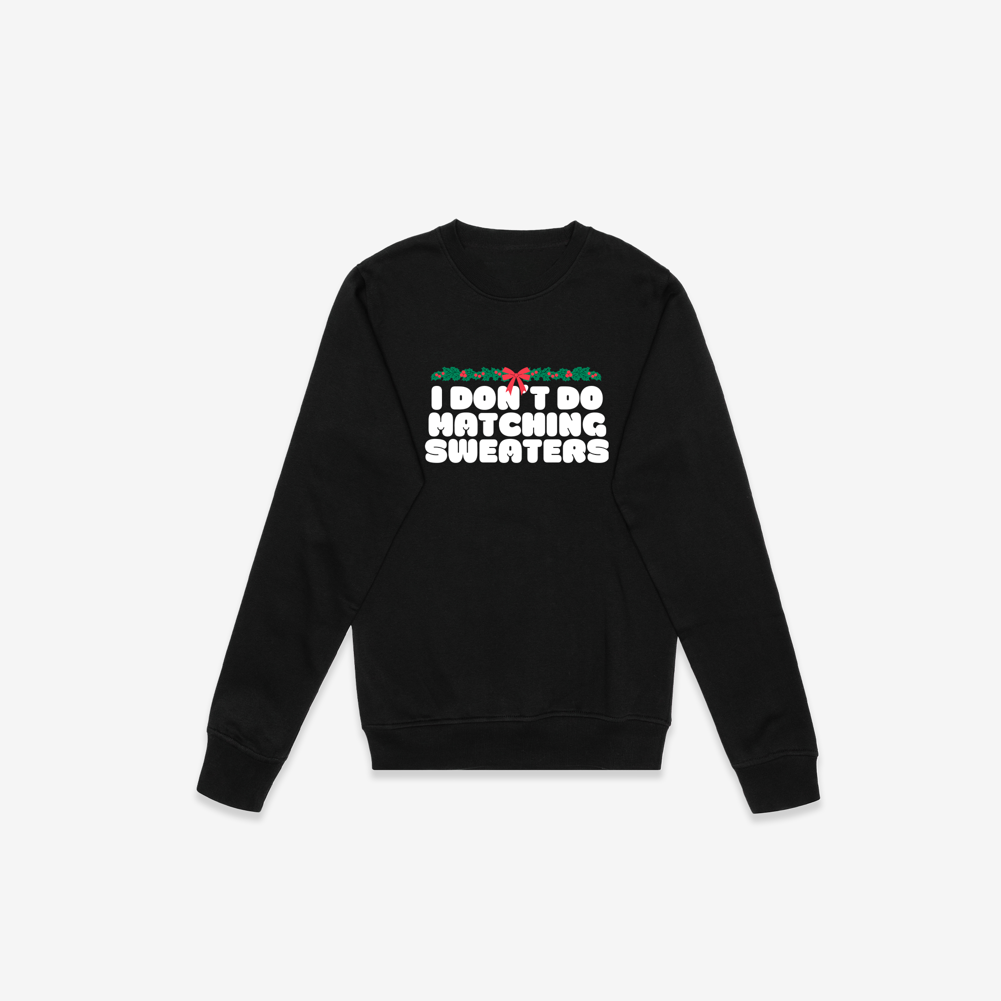 I Don't Do Matching Sweaters Crewneck