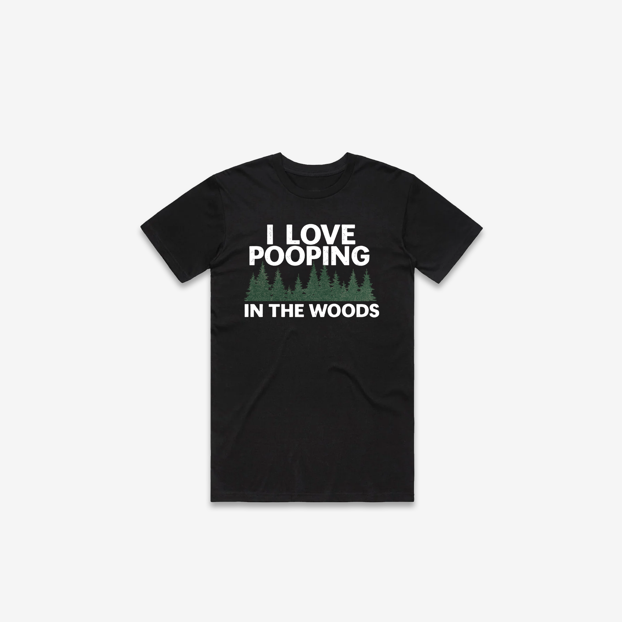 I Love Pooping In The Woods T-Shirt