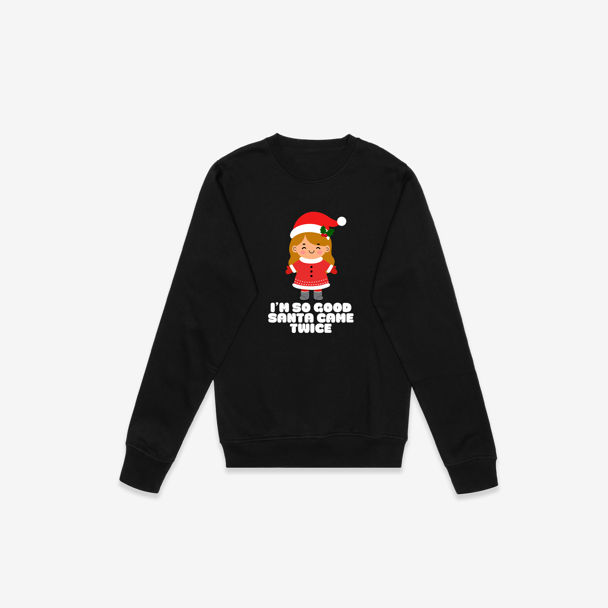 I'm So Good Santa Came Twice Crewneck