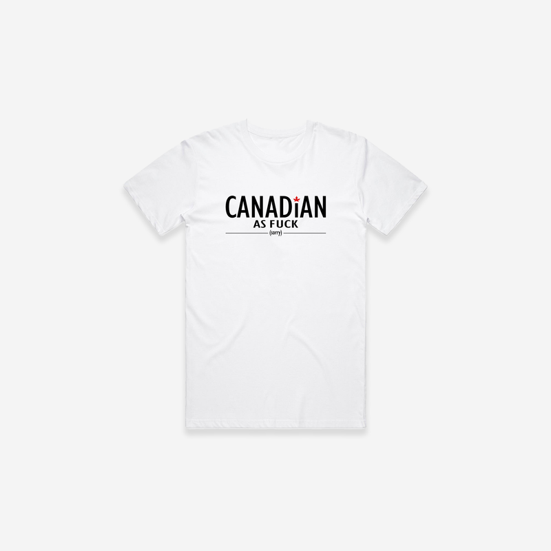 Canadian As Fuck T-Shirt - White