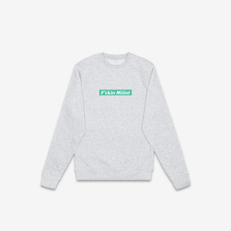 F*ckin Miiint Crewneck