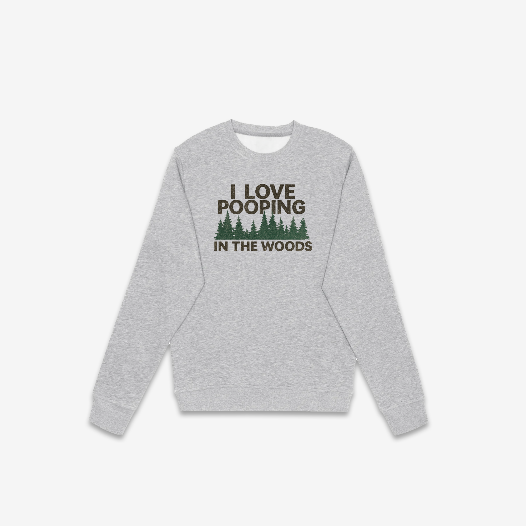 I Love Pooping In The Woods Crewneck