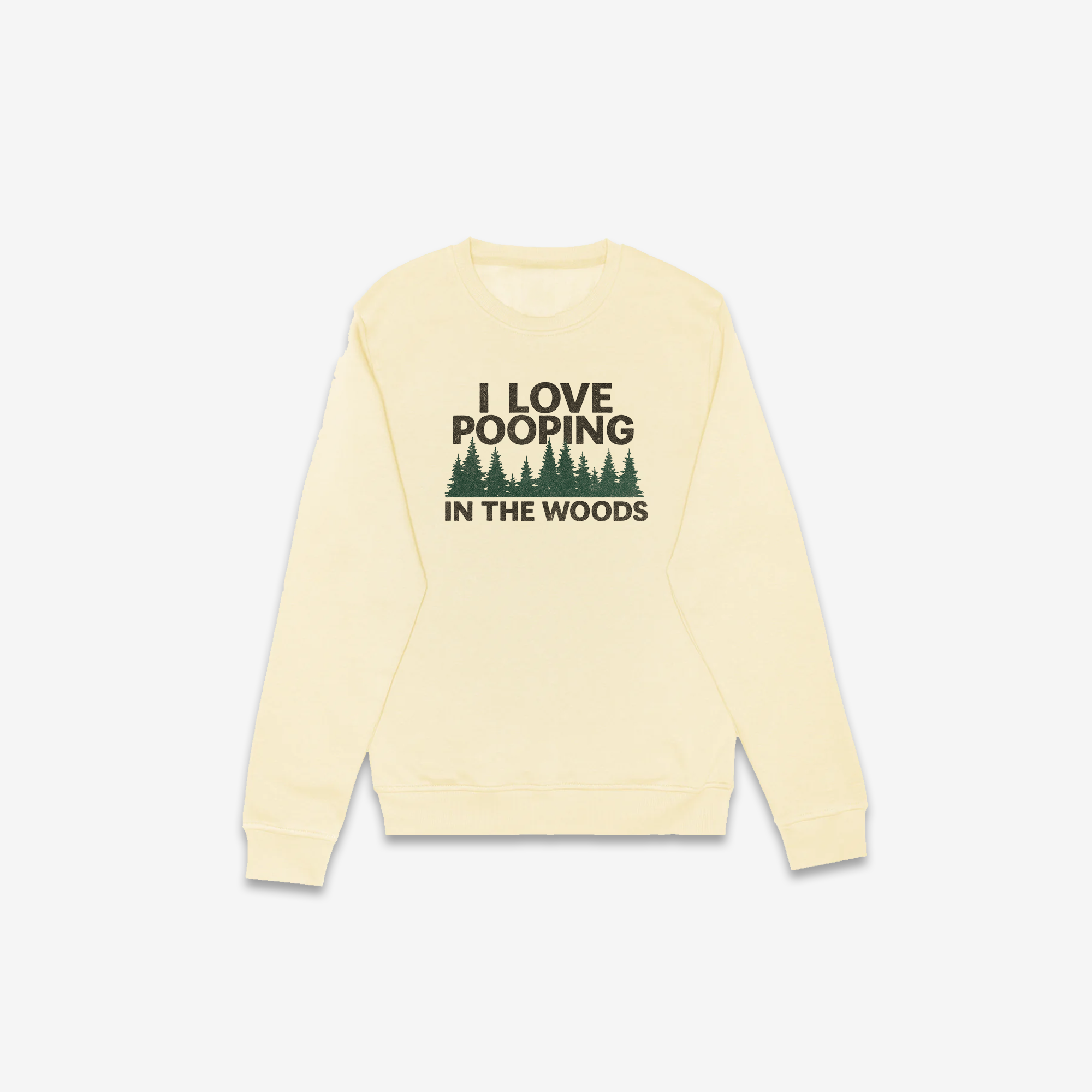 I Love Pooping In The Woods Crewneck