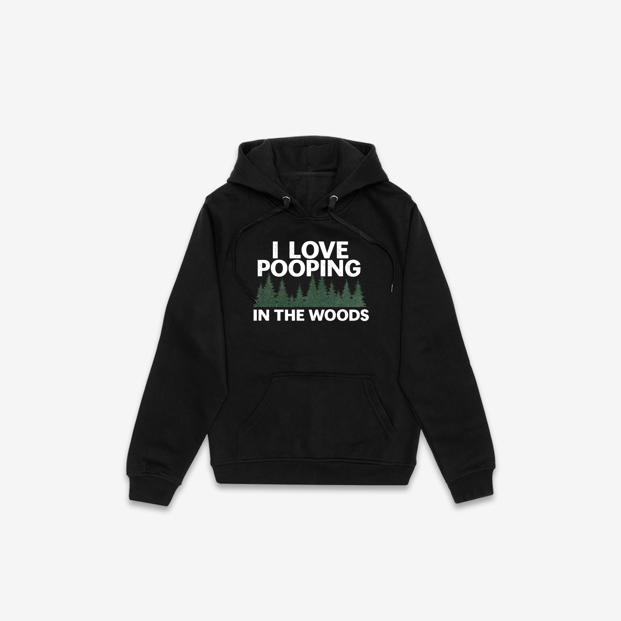 I Love Pooping In The Woods Hoodie