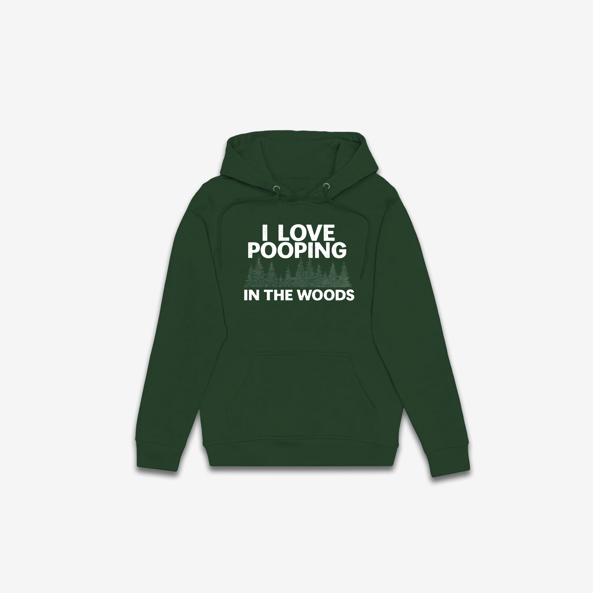I Love Pooping In The Woods Hoodie