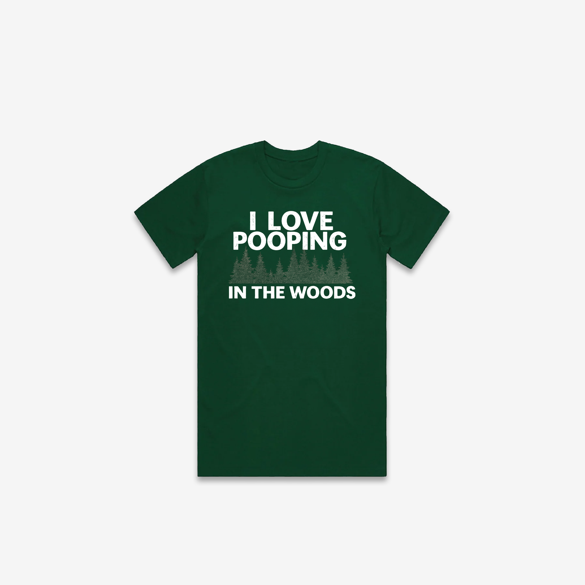 I Love Pooping In The Woods T-Shirt